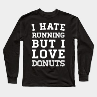 I Hate Running But I Love Donuts Long Sleeve T-Shirt